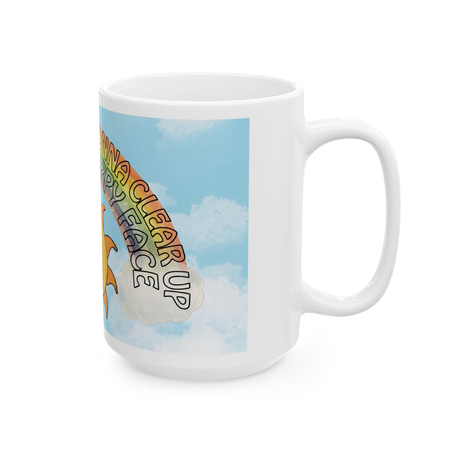 "Grey skies are going to clear up..." Sunny Rainbow Coffee Cup (11oz, 15oz)