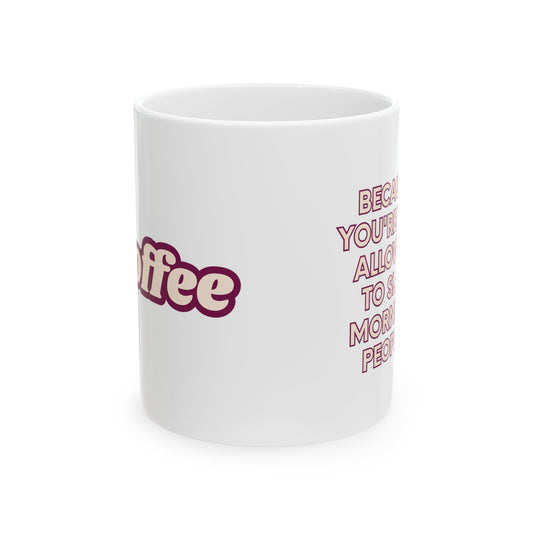 Coffee Mug - "Coffee because..." Retro Script Gift