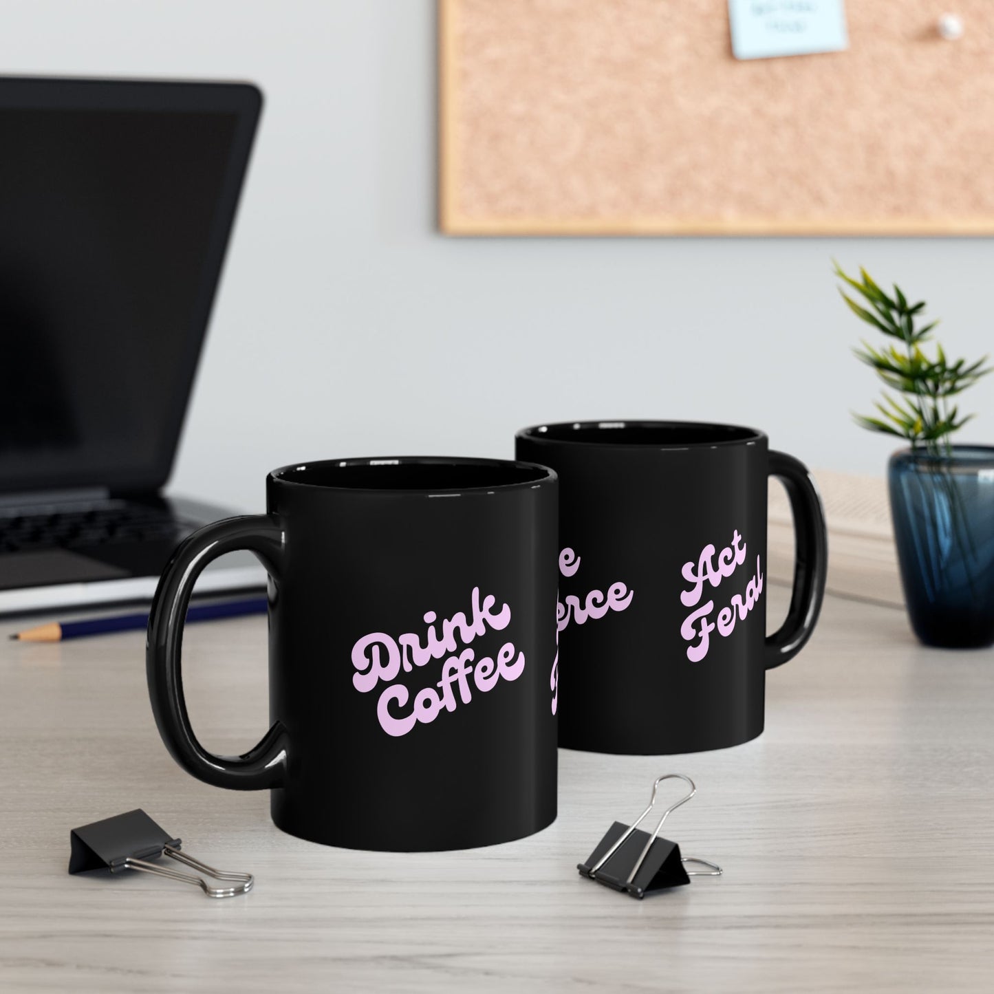 Be Fierce / Act Feral Black Coffee Mug — Bold Feminine Script 11oz & 15oz