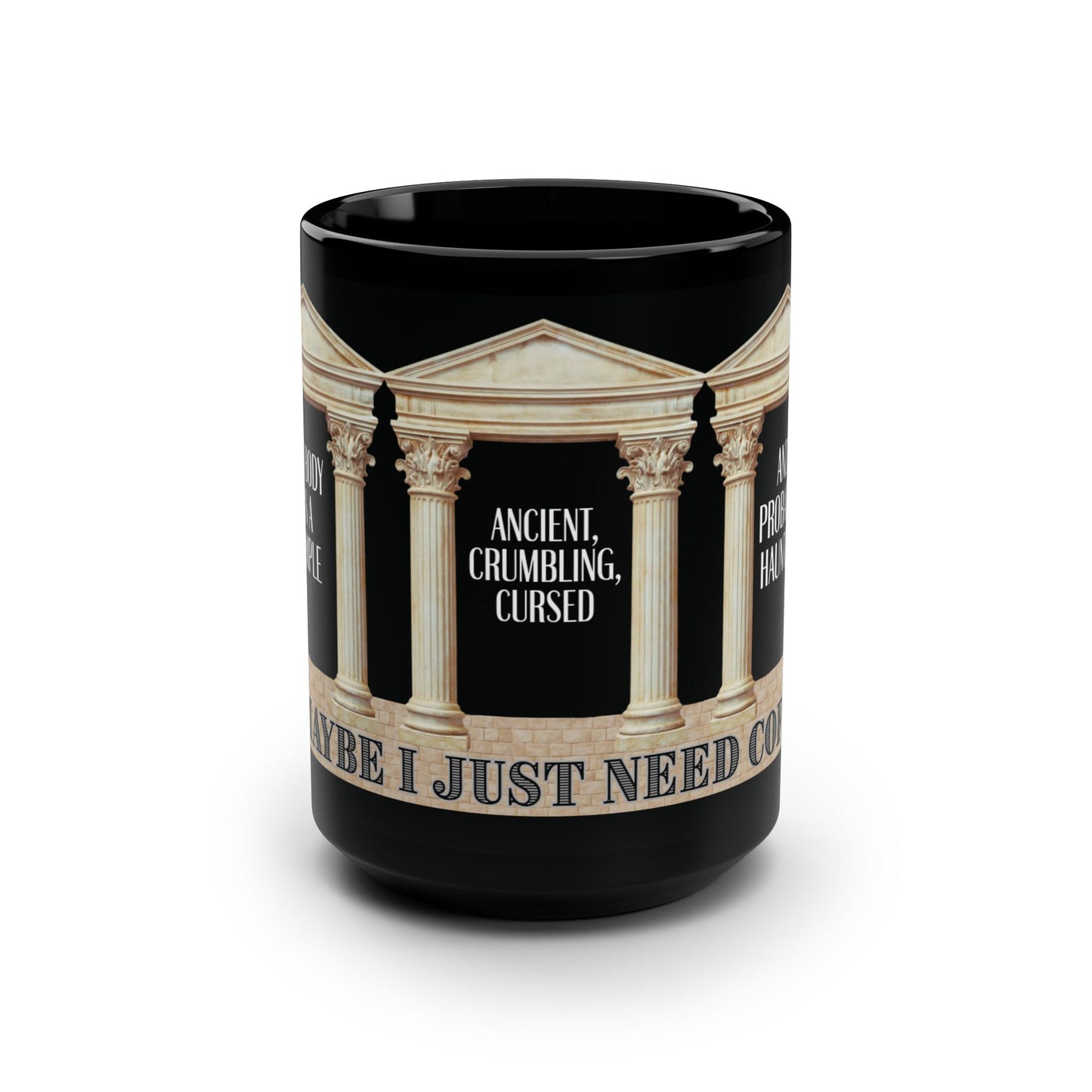 My body is a temple...  — 15oz Black Ceramic