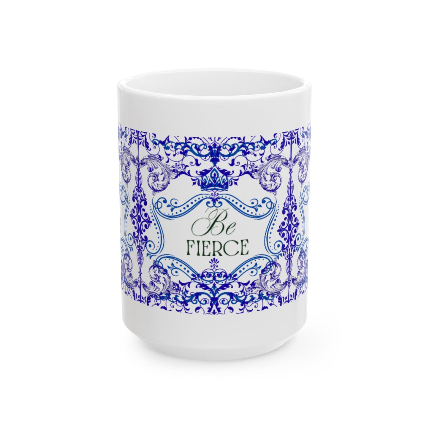 Be Fierce Ceramic Mug — Blue Ornate Inspirational Coffee Cup (11oz & 15oz)