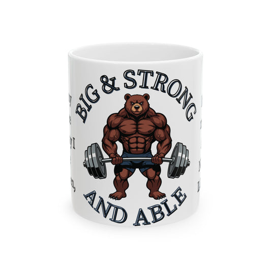 I like my coffee the way I like my men...   —  "Muscle Bear" Ceramic Coffee Mug (11oz/15oz)