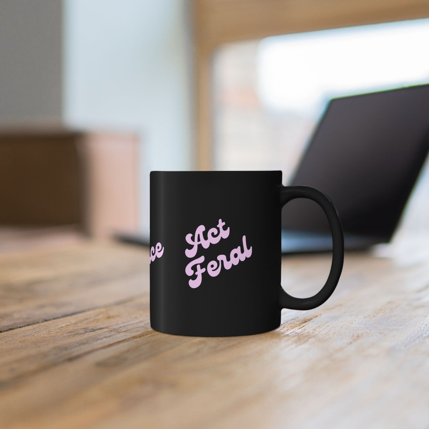 Be Fierce / Act Feral Black Coffee Mug — Bold Feminine Script 11oz & 15oz