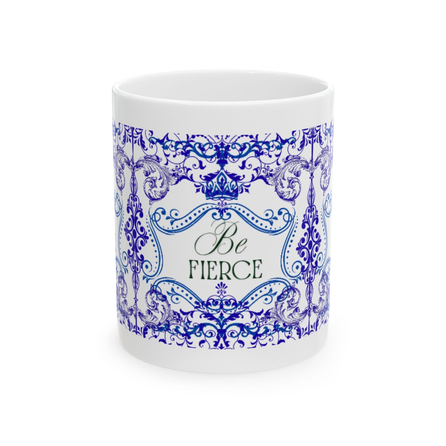 Be Fierce Ceramic Mug — Blue Ornate Inspirational Coffee Cup (11oz & 15oz)