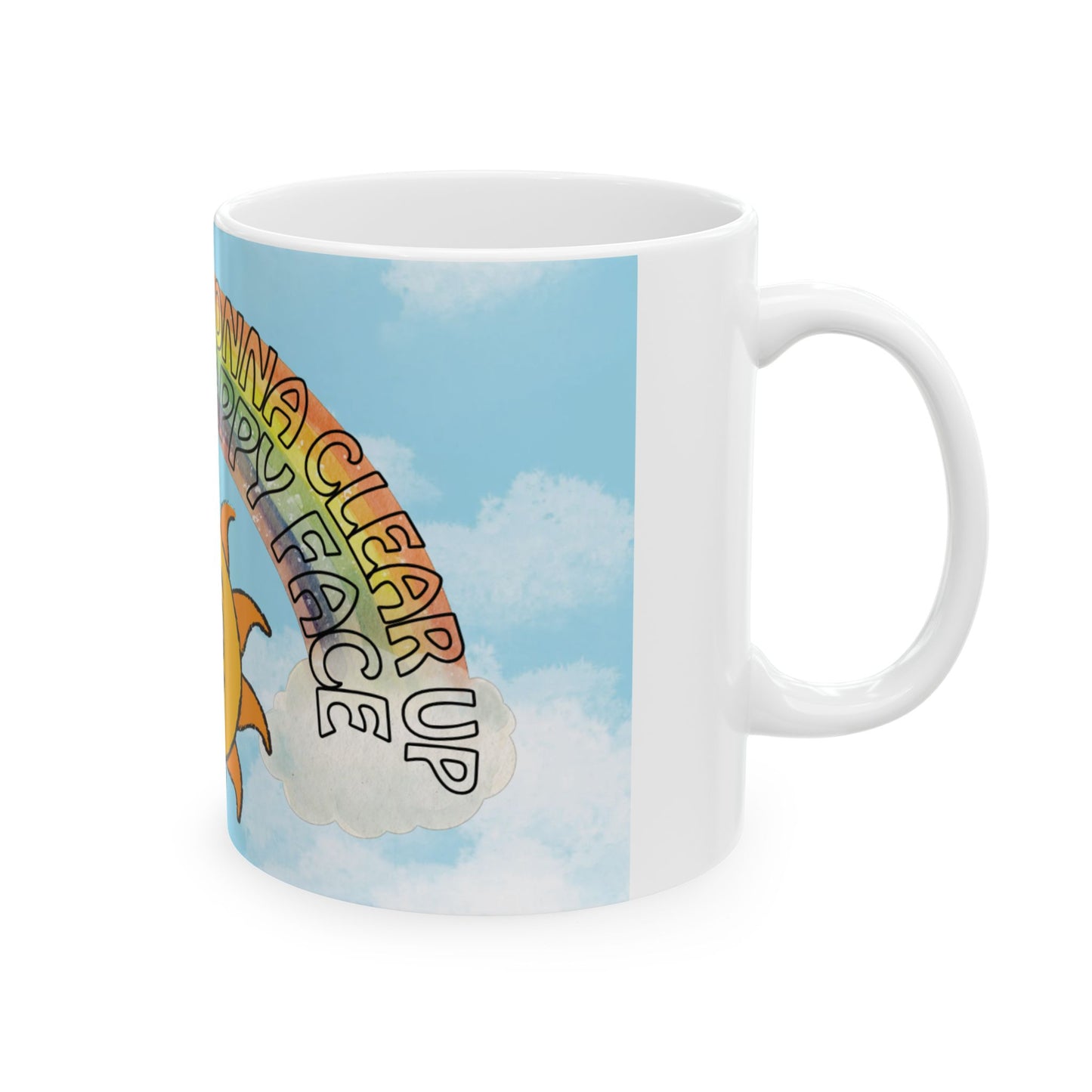 "Grey skies are going to clear up..." Sunny Rainbow Coffee Cup (11oz, 15oz)