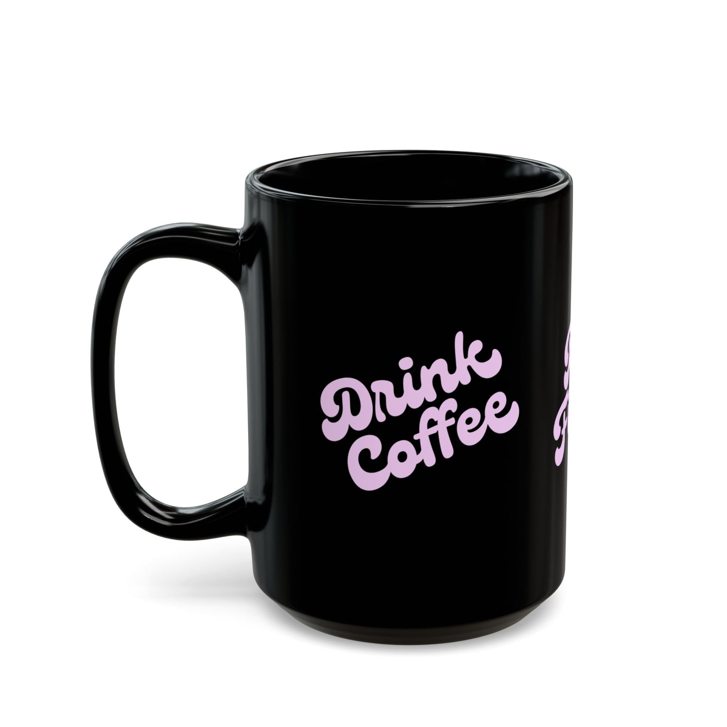 Be Fierce / Act Feral Black Coffee Mug — Bold Feminine Script 11oz & 15oz